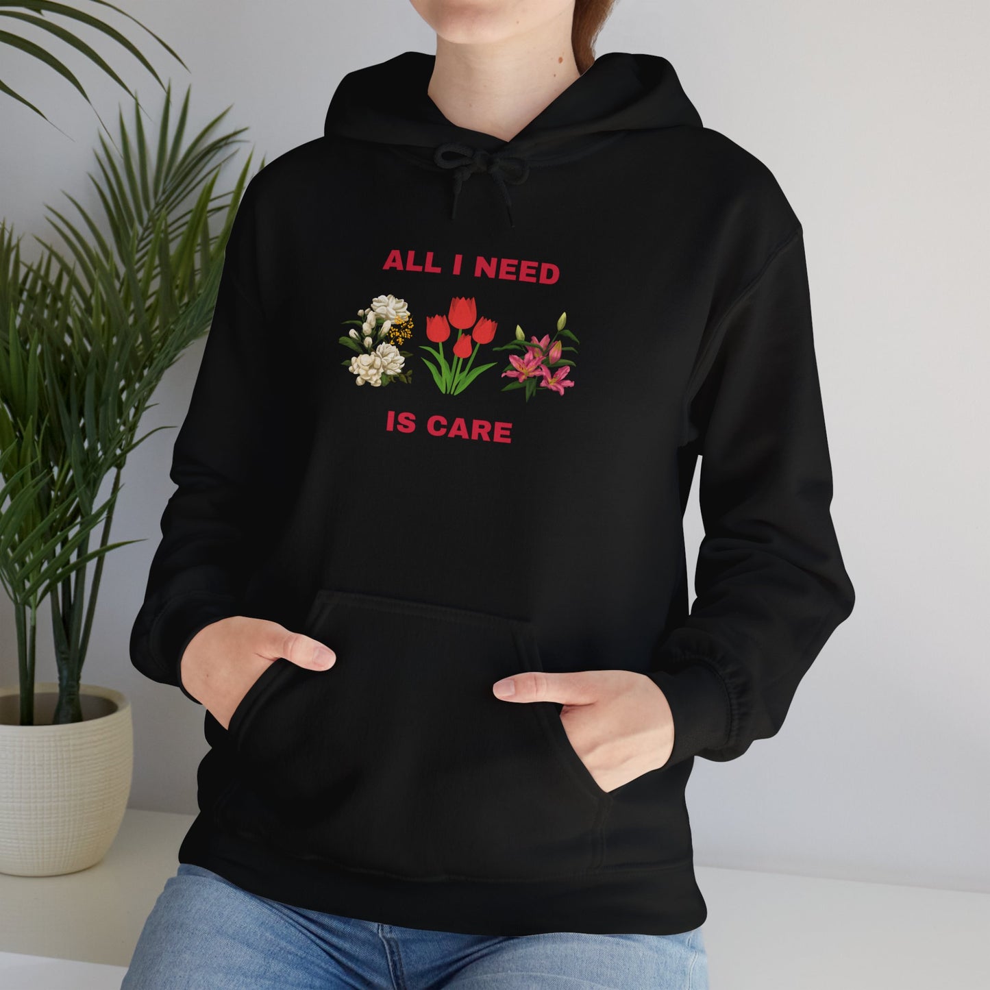 All I Need Is Care Exclusive Hooded Sweatshirt